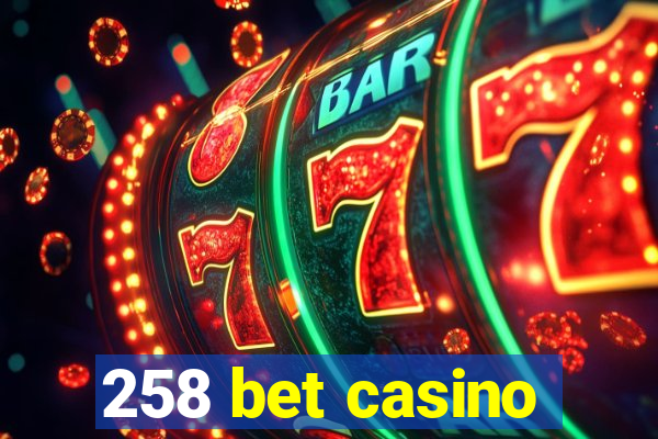 258 bet casino